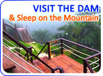 Visit the Dam and Sleep on the Mountain